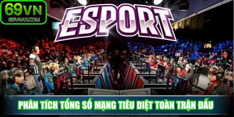 Phân tích tổng số mạng tiêu diệt toàn trận đấu 