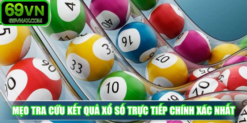 Mẹo tra cứu kết quả xổ số trực tiếp chính xác nhất hiện nay
