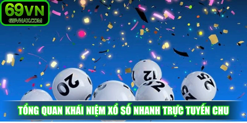 Tổng quan khái niệm xổ số nhanh trực tuyến cho người mới